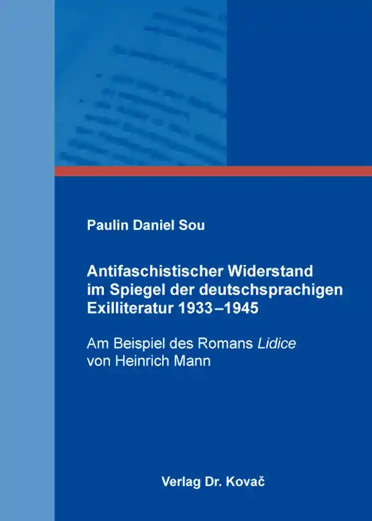 Antifaschistischer Widerstand im Spiegel der deutschsprachigen Exilliteratur 1933–1945 (Dissertation)