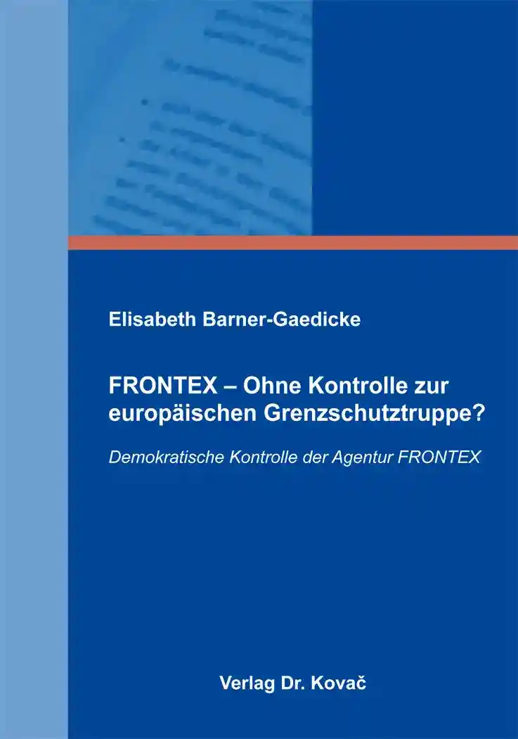 Cover: FRONTEX – Ohne Kontrolle zur europäischen Grenzschutztruppe?
