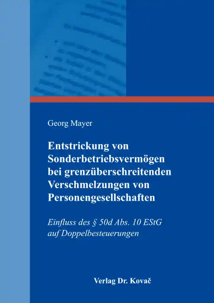 Entstrickung von Sonderbetriebsvermögen bei grenzüberschreitenden Verschmelzungen von Personengesellschaften (Dissertation)