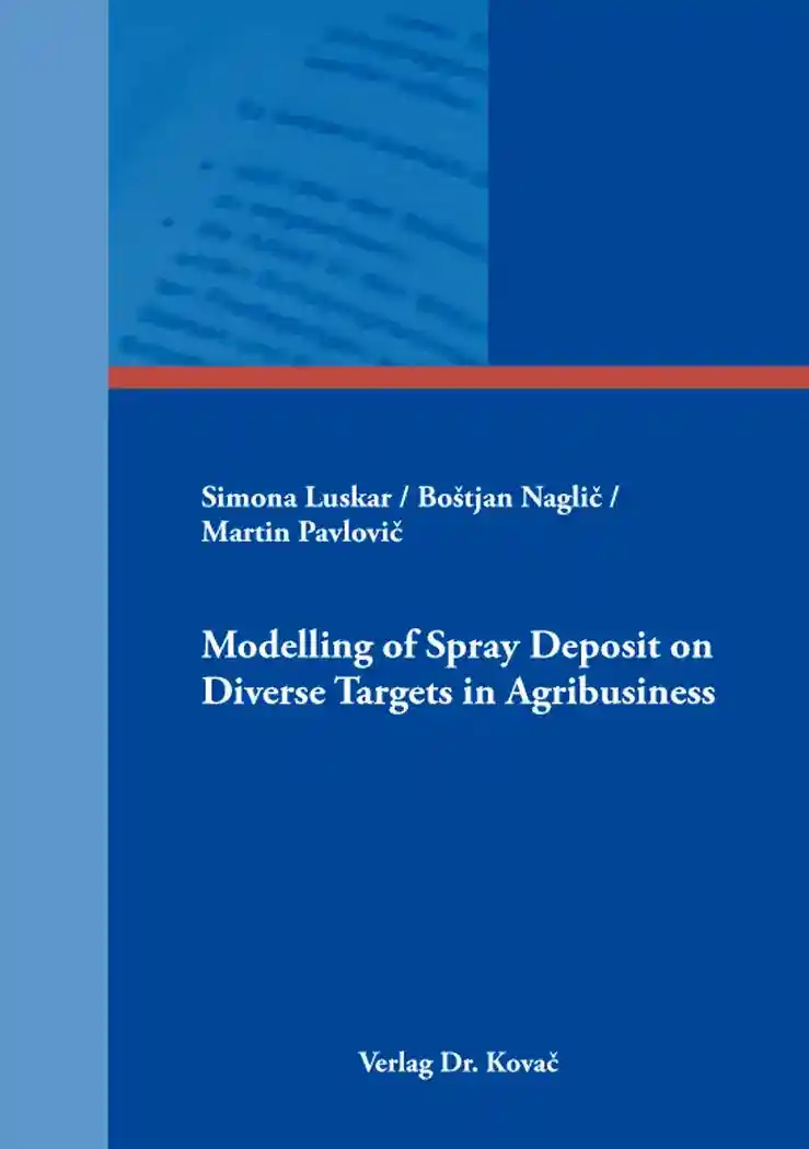 Coverabbildung: Forschungsarbeit, „Modelling of Spray Deposit on Diverse Targets in Agribusiness“ von Simona Luskar / Boštjan Naglič / Martin Pavlovič