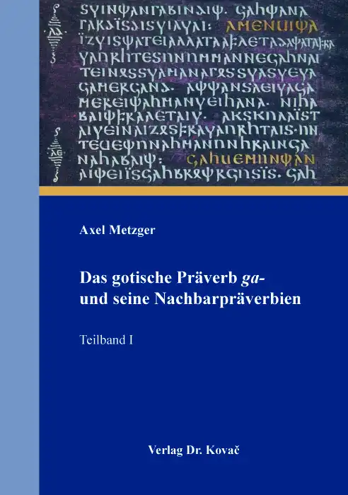 Das gotische Präverb ga- und seine Nachbarpräverbien (Dissertation)