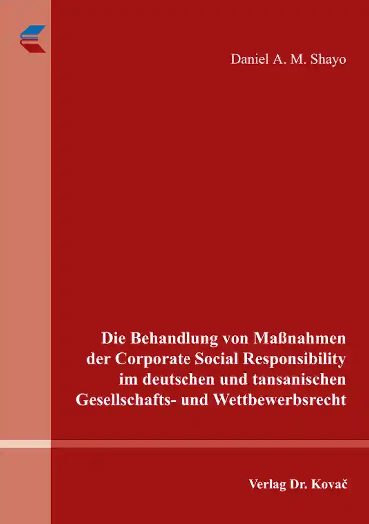 Cover: Die Behandlung von Maßnahmen der Corporate Social Responsibility im deutschen und tansanischen Gesellschafts- und Wettbewerbsrecht