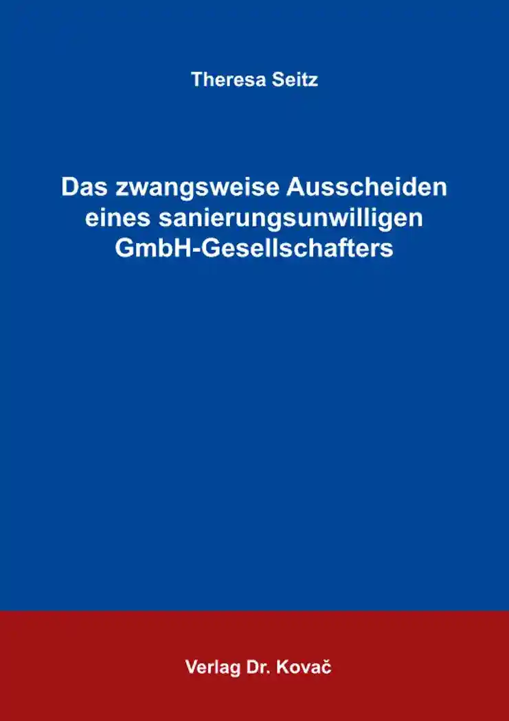 Cover: Das zwangsweise Ausscheiden eines sanierungsunwilligen GmbH-Gesellschafters