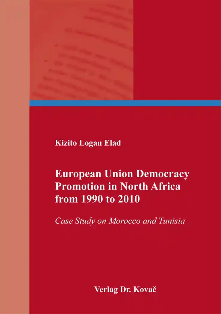  Doktorarbeit: European Union Democracy Promotion in North Africa from 1990 to 2010