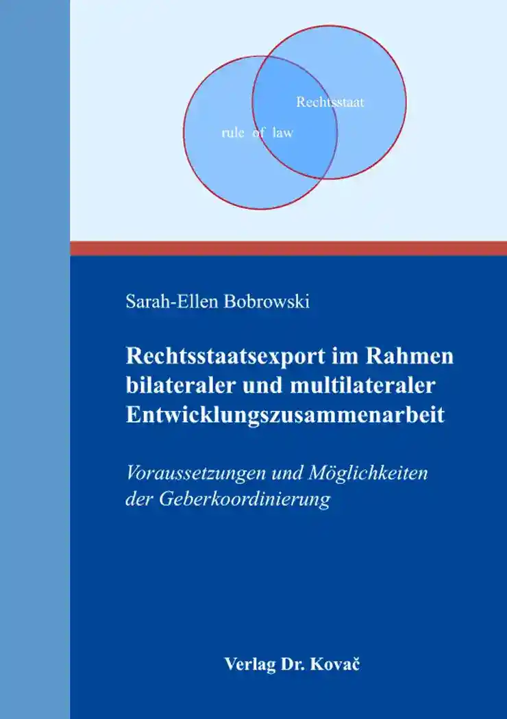 Cover: Rechtsstaatsexport im Rahmen bilateraler und multilateraler Entwicklungszusammenarbeit