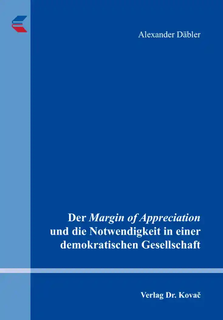 Cover: Der Margin of Appreciation und die Notwendigkeit in einer demokratischen Gesellschaft