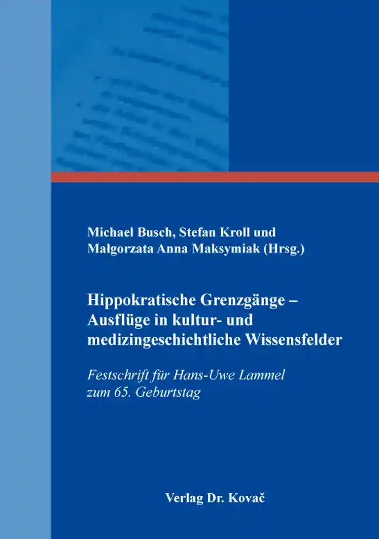 Cover: Hippokratische Grenzgänge – Ausflüge in kultur- und medizingeschichtliche Wissensfelder