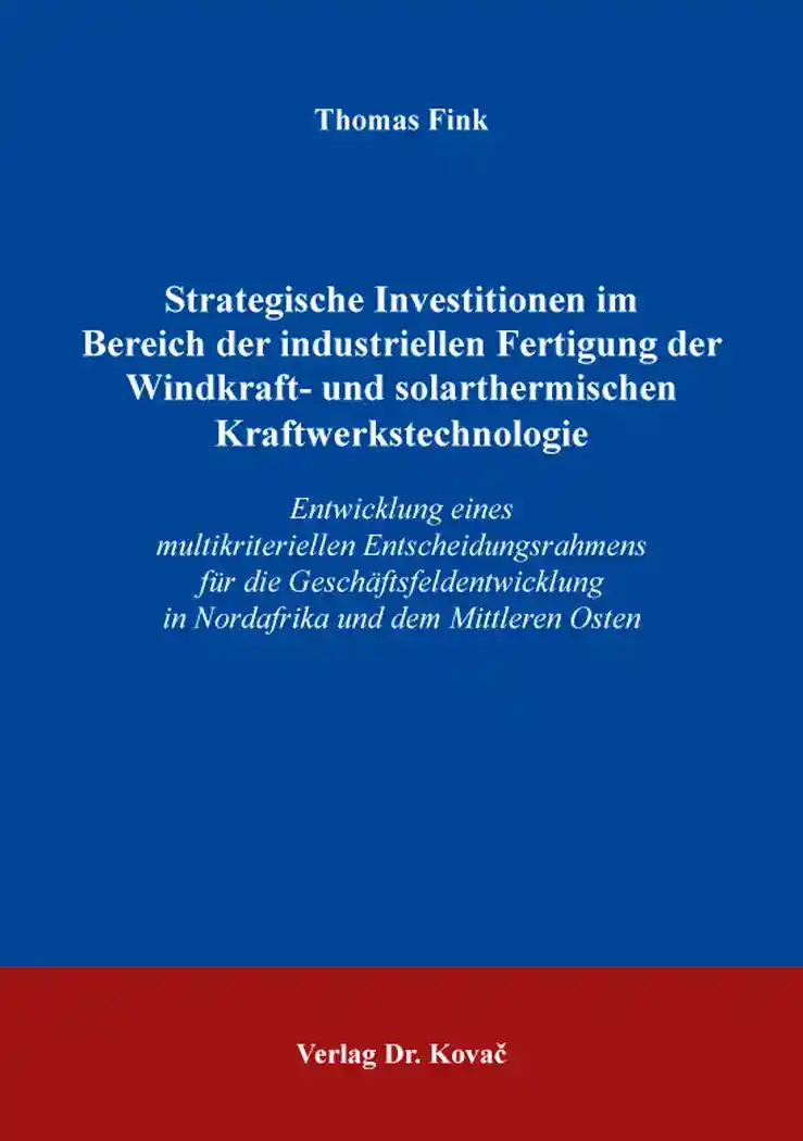 Doktorarbeit: Strategische Investitionen im Bereich der industriellen Fertigung der Windkraft- und solarthermischen Kraftwerkstechnologie