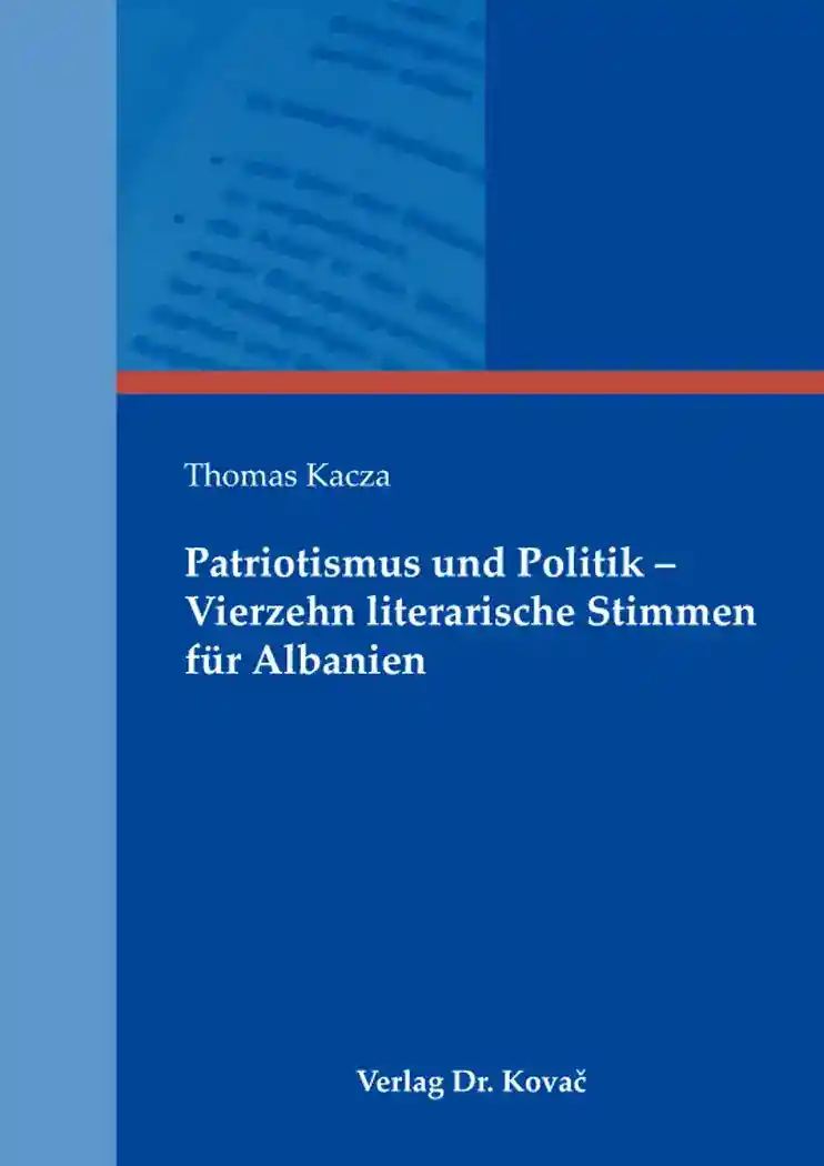 Cover: Patriotismus und Politik – Vierzehn literarische Stimmen für Albanien