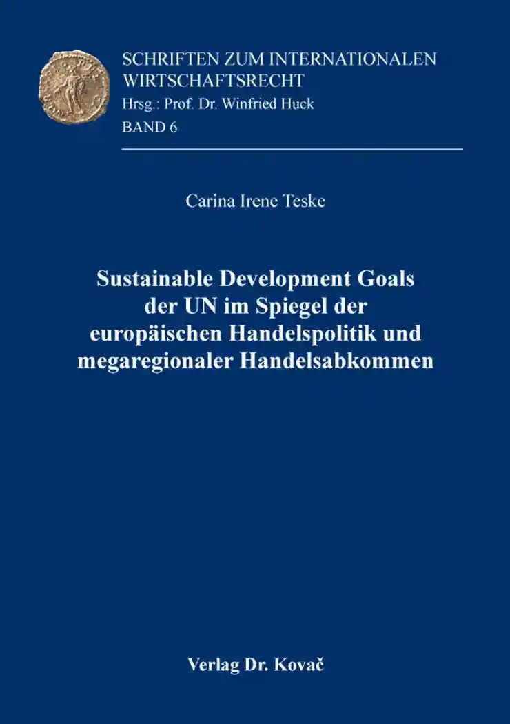 Cover: Sustainable Development Goals der UN im Spiegel der europäischen Handelspolitik und megaregionaler Handelsabkommen