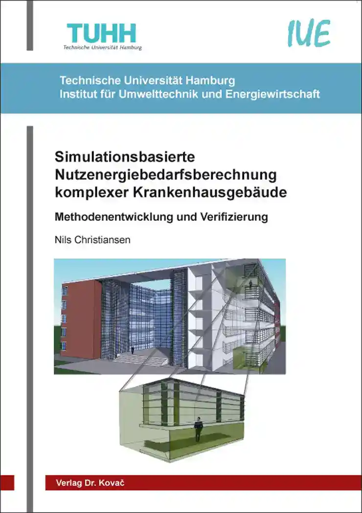 Simulationsbasierte Nutzenergiebedarfsberechnung komplexer Krankenhausgebäude (Dissertation)