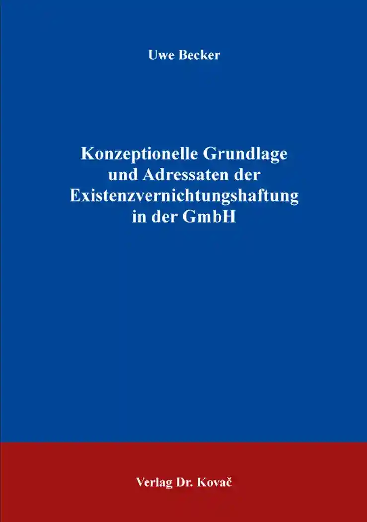 Cover: Konzeptionelle Grundlage und Adressaten der Existenzvernichtungshaftung in der GmbH