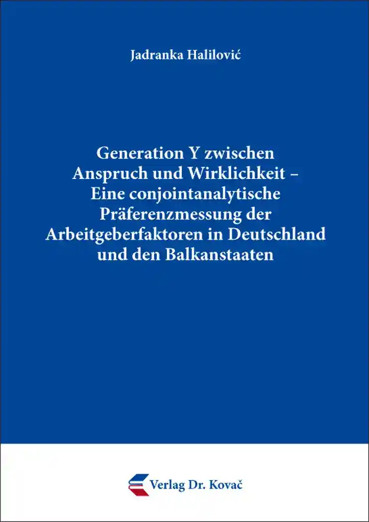 Cover: Generation Y zwischen Anspruch und Wirklichkeit – Eine conjointanalytische Präferenzmessung der Arbeitgeberfaktoren in Deutschland und den Balkanstaaten