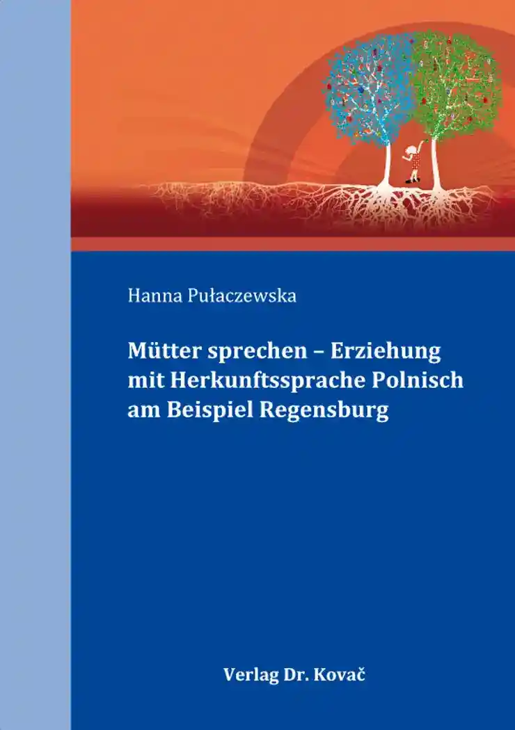Cover: Mütter sprechen – Erziehung mit Herkunftssprache Polnisch am Beispiel Regensburg
