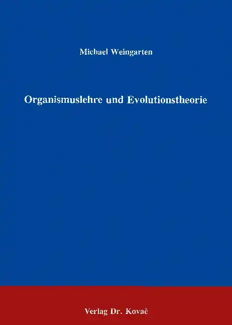 Organismuslehre und Evolutionstheorie (Forschungsarbeit)