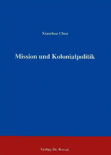 Mission und Kolonialpolitik (Forschungsarbeit)