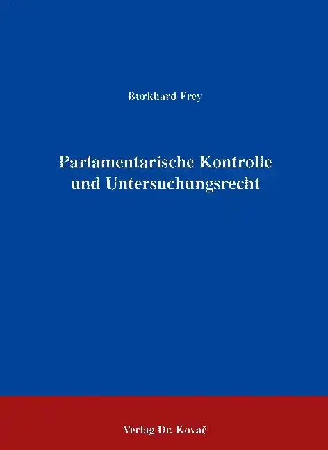 Parlamentarische Kontrolle und Untersuchungsrecht (Forschungsarbeit)
