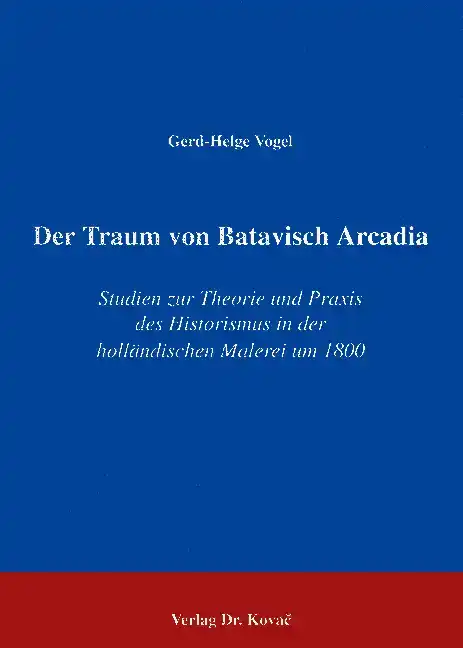 Der Traum von Batavisch-Arcadia (Forschungsarbeit)