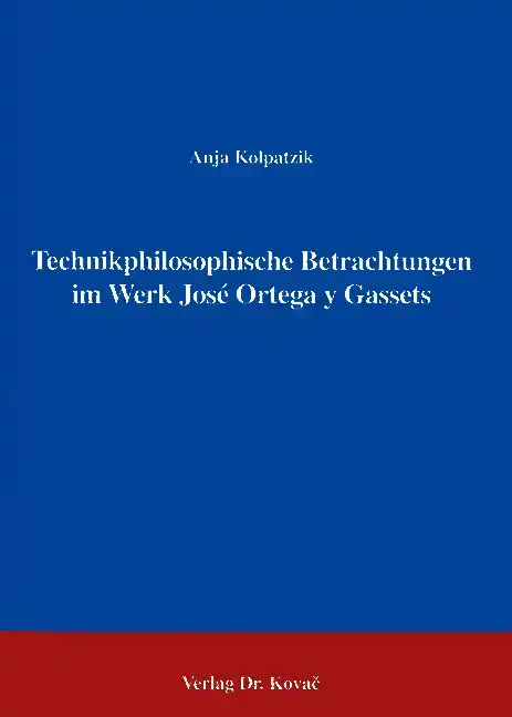 Technikphilosophische Betrachtungen im Werk José Ortega y Gassets (Forschungsarbeit)