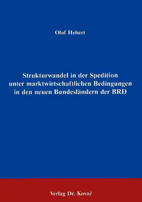  Forschungsarbeit: Strukturwandel in der Spedition unter marktwirtschaftlichen Bedingungen in den neuen Bundesländern der BRD