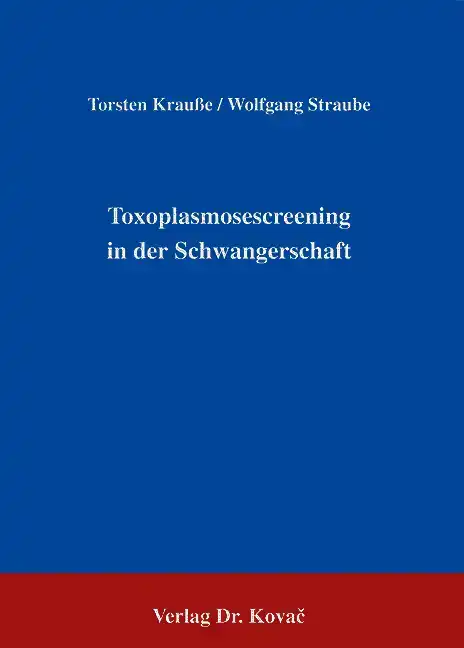 Toxoplasmosescreening in der Schwangerschaft (Forschungsarbeit)
