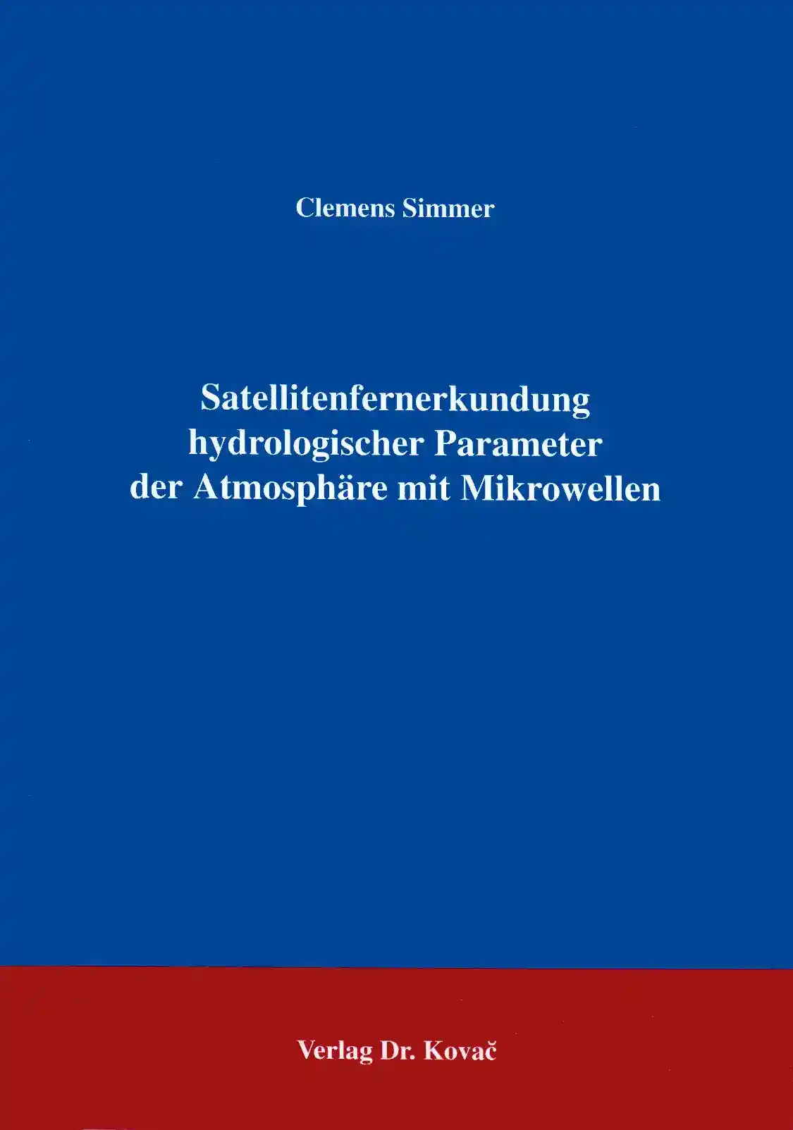 Satellitenfernerkundung hydrologischer Parameter der Atmosphäre mit Mikrowellen (Forschungsarbeit)