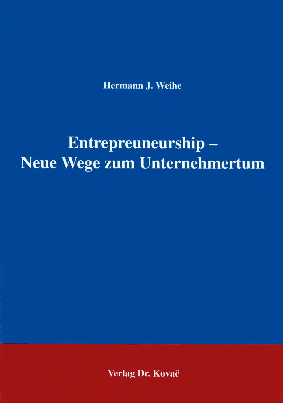 Entrepreneurship - Neue Wege zum Unternehmertum (Forschungsarbeit)