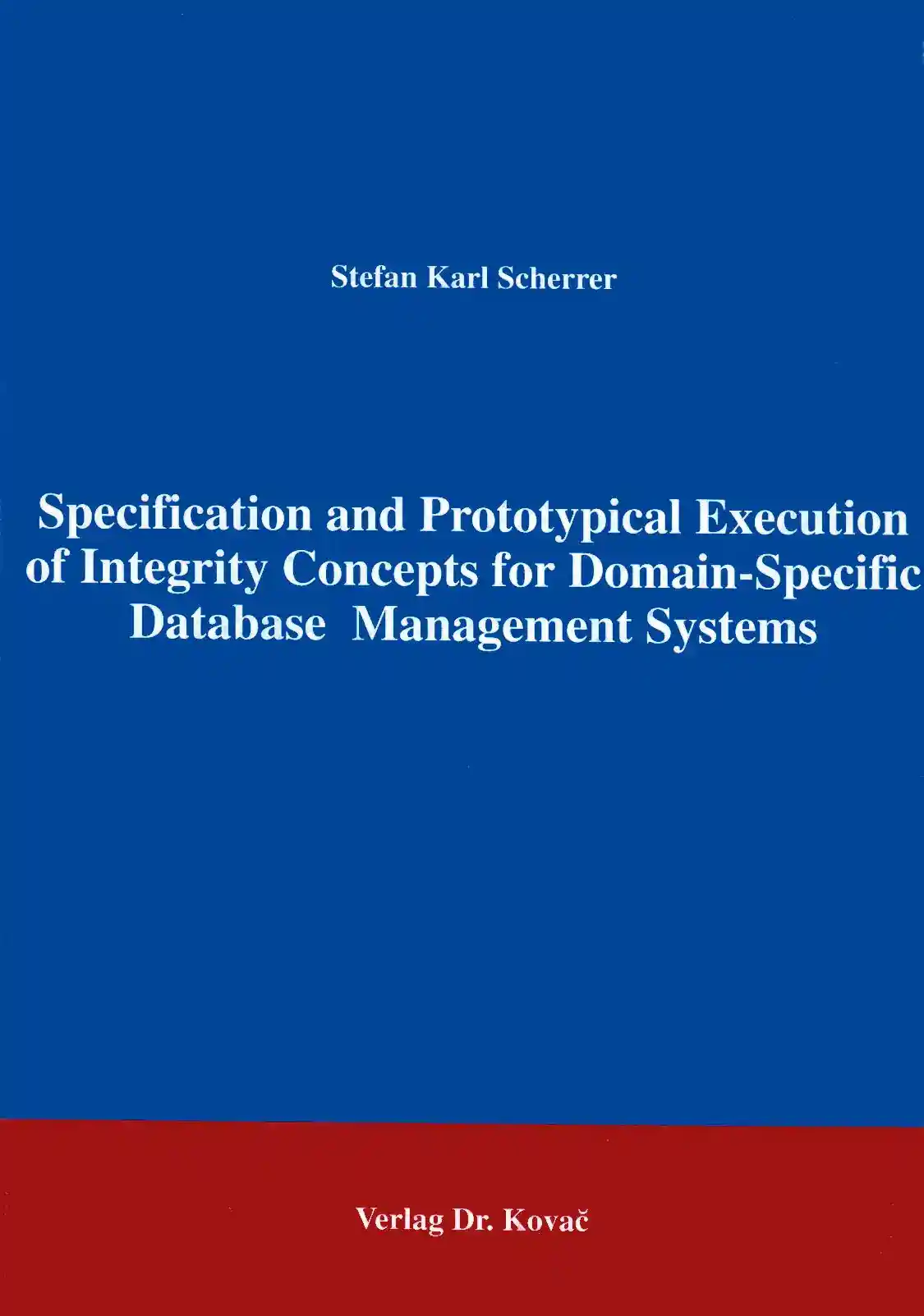 Cover: Specification and Prototypical Execution of Integrity Concepts for Domain-Specific Database Management Systems
