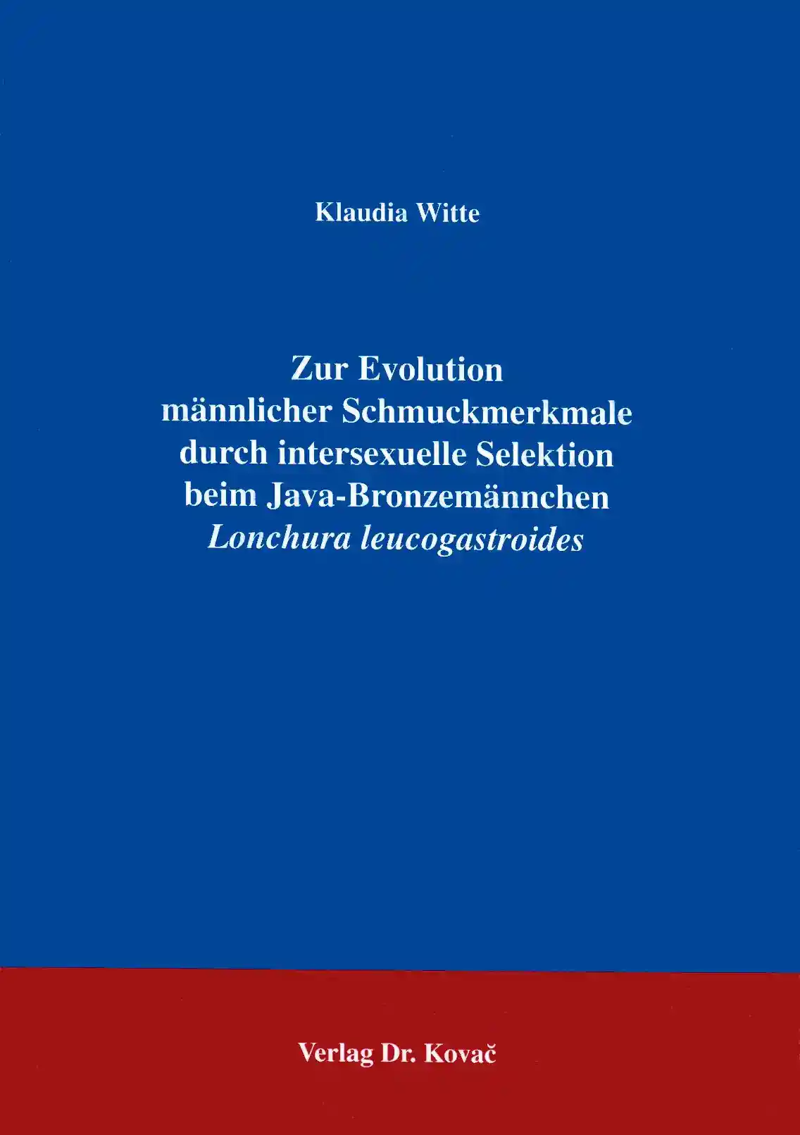 Cover: Zur Evolution männlicher Schmuckmerkmale durch intersexuelle Selektion beim Java-Bronzemännchen  Lonchura leucogastroides