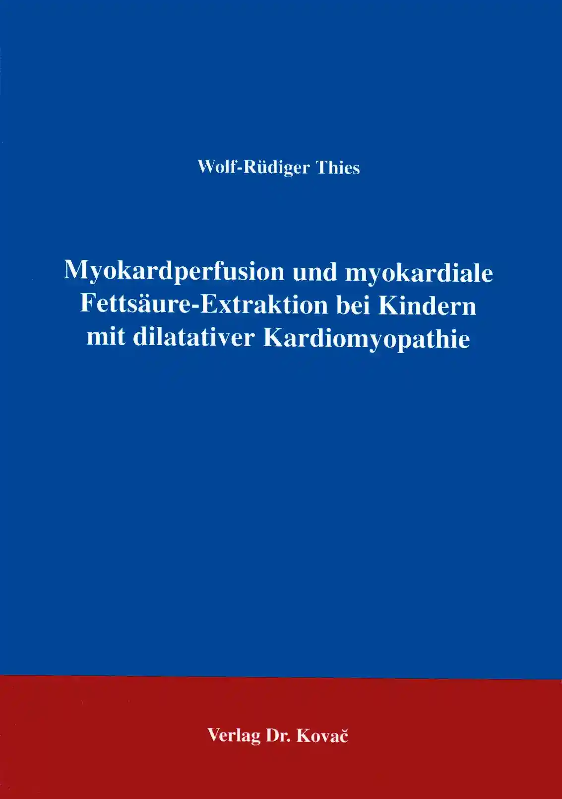 Myokardperfusion und myokardiale Fettsäure-Extraktion bei Kindern mit dilatativer Kardiomyopathie (Forschungsarbeit)