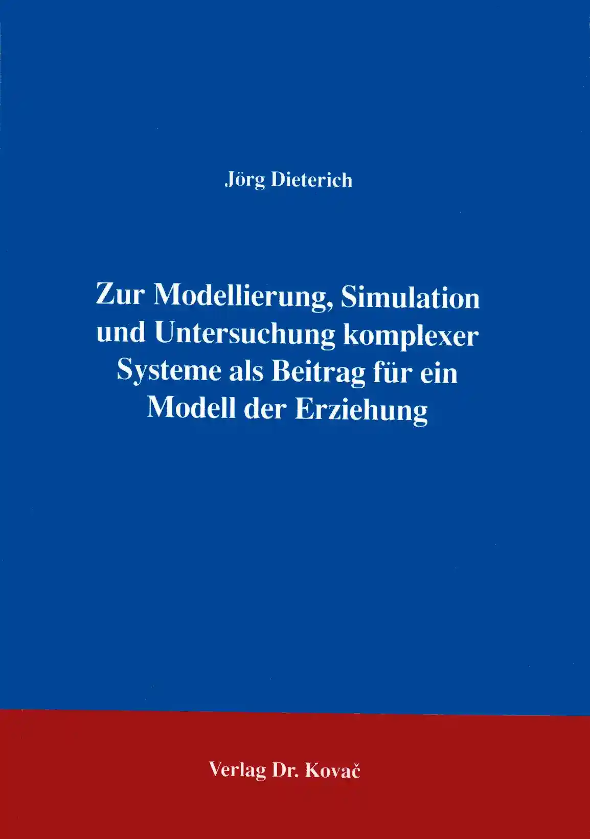 Cover: Zur Modellierung, Simulation und Untersuchung komplexer Systeme als Beitrag für ein Modell der Erziehung
