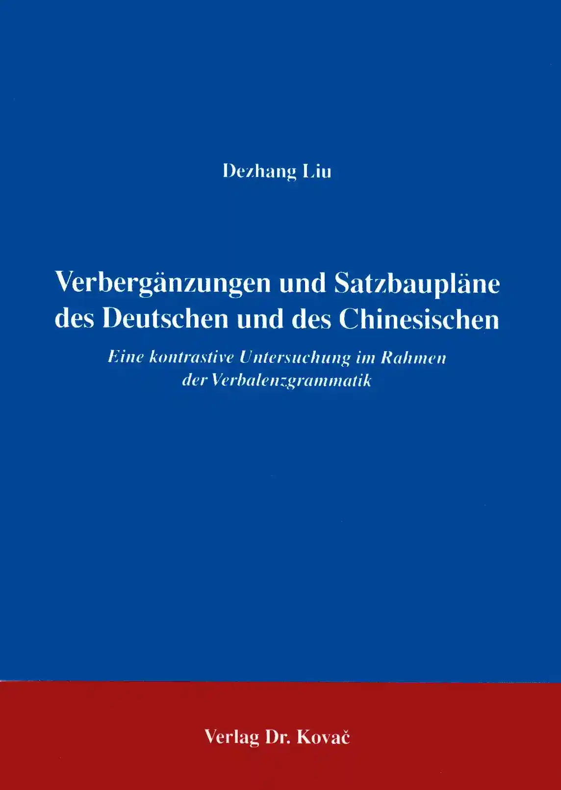 Verbergänzungen und Satzbaupläne des Deutschen und des Chinesischen (Forschungsarbeit)