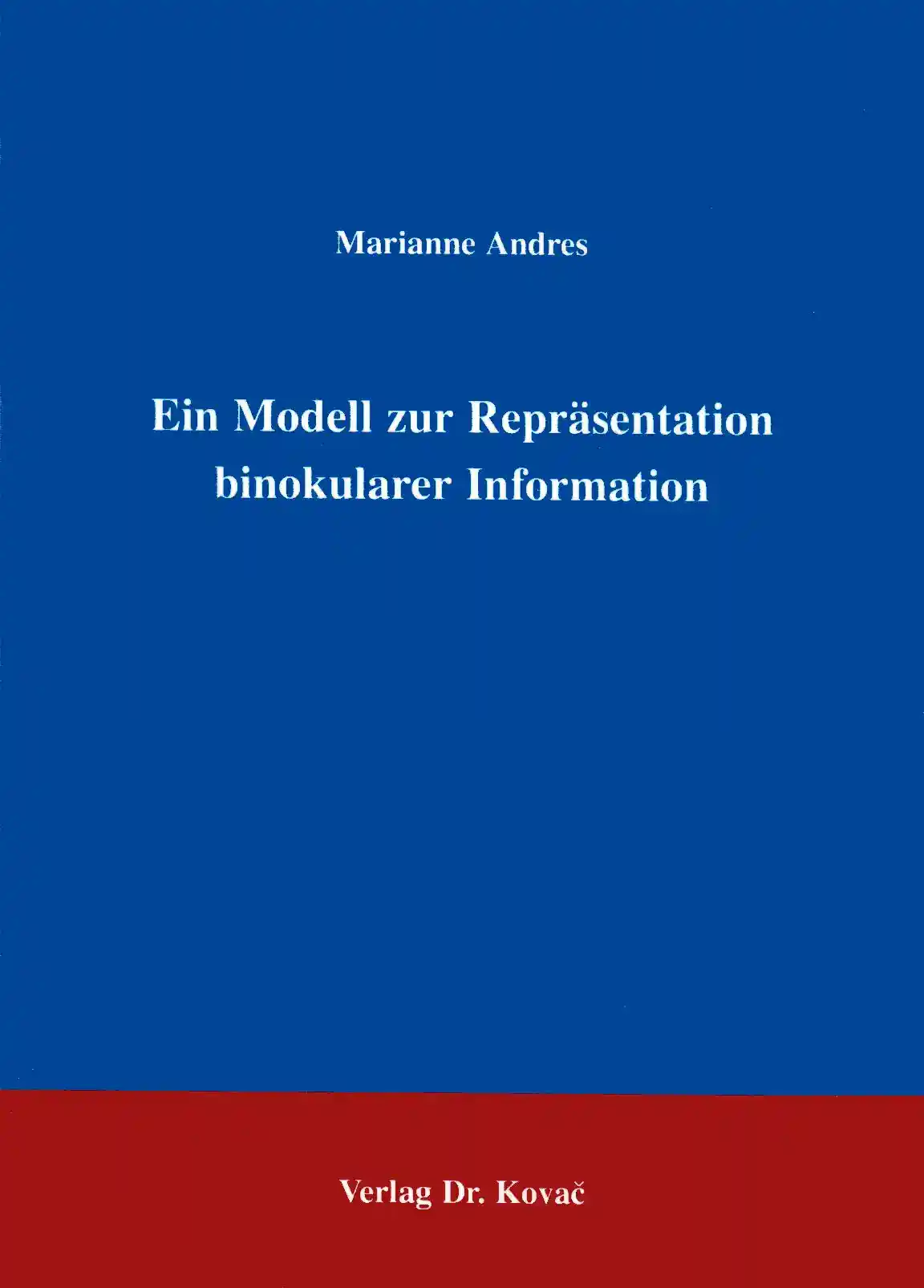 Ein Modell zur Repräsentation binokularer Information (Forschungsarbeit)