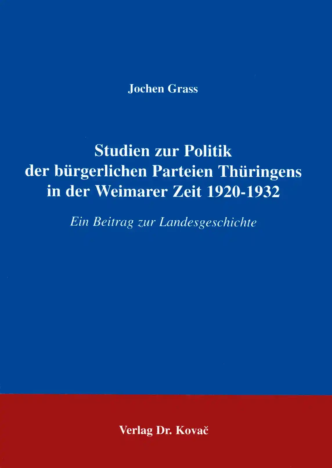 Studien zur Politik der bürgerlichen Parteien Thüringens in der Weimarer Zeit 1920 - 1932 (Forschungsarbeit)