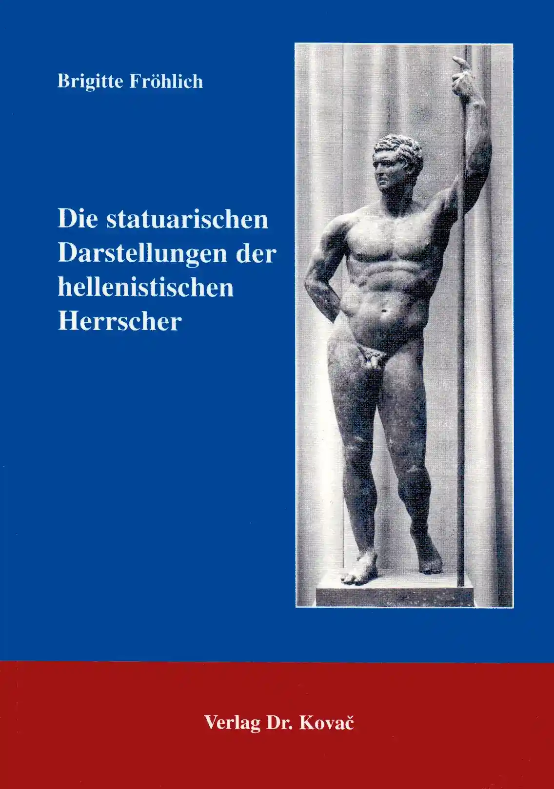 Cover: Die statuarischen Darstellungen der hellenistischen Herrscher
