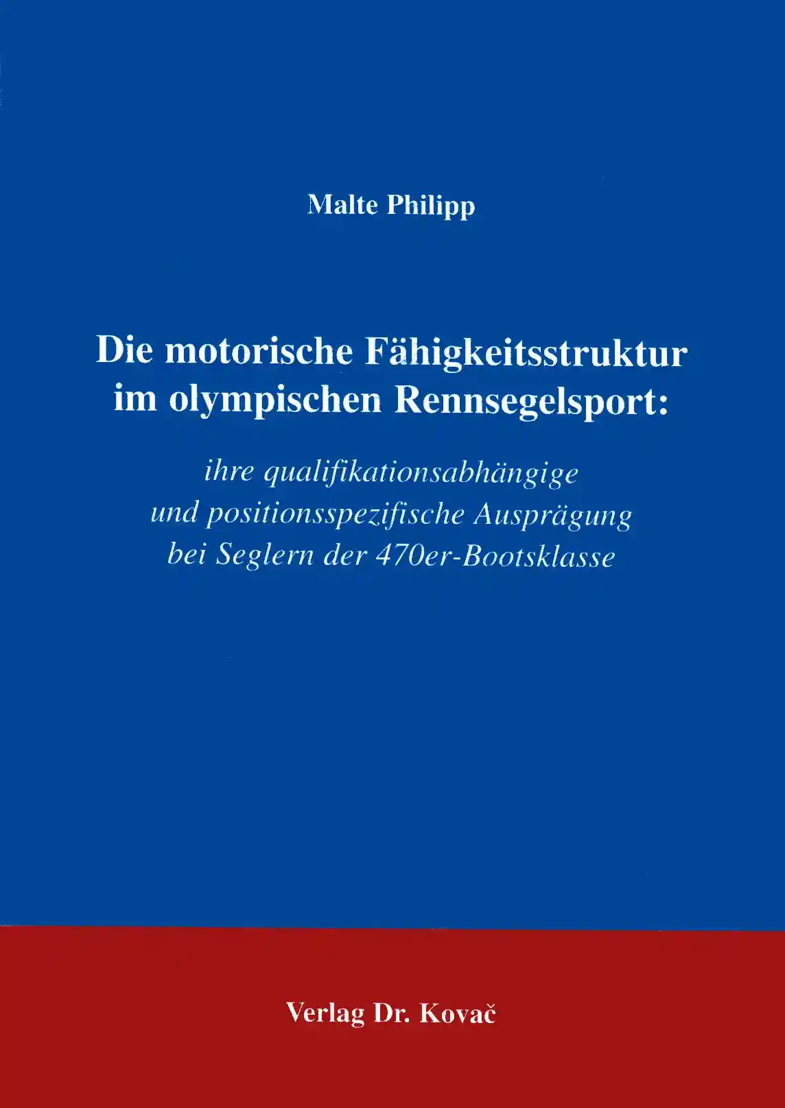 Cover: Die motorische Fähigkeitsstruktur im olympischen Rennsegelsport