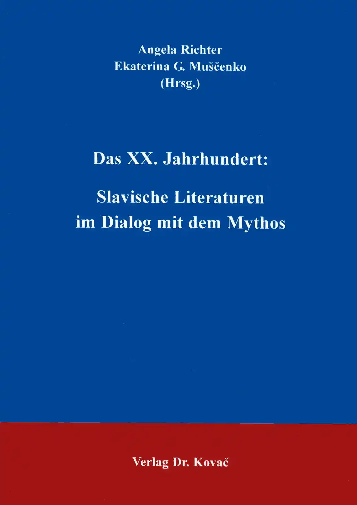 Cover: Das XX. Jahrhundert: Slavische Literaturen im Dialog mit dem Mythos