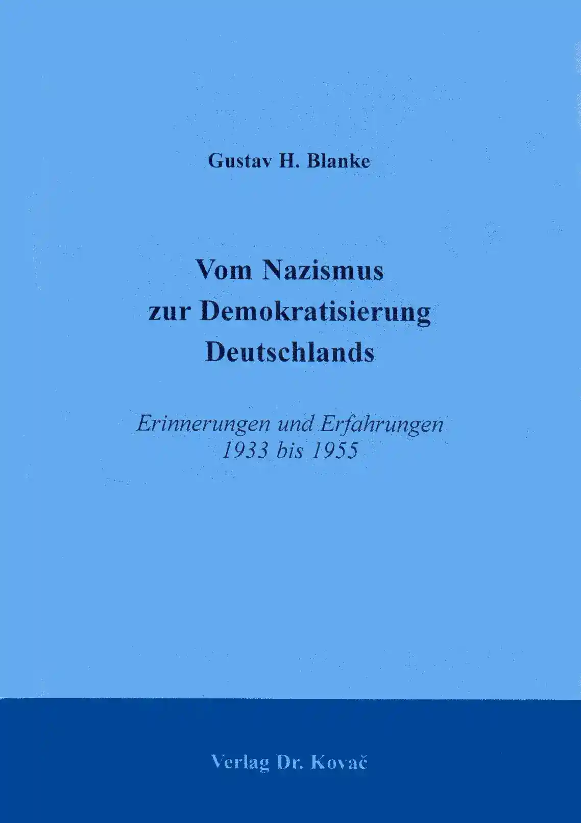 Cover: Vom Nazismus zur Demokratisierung Deutschlands: Erinnerungen und Erfahrungen 1933 bis 1955