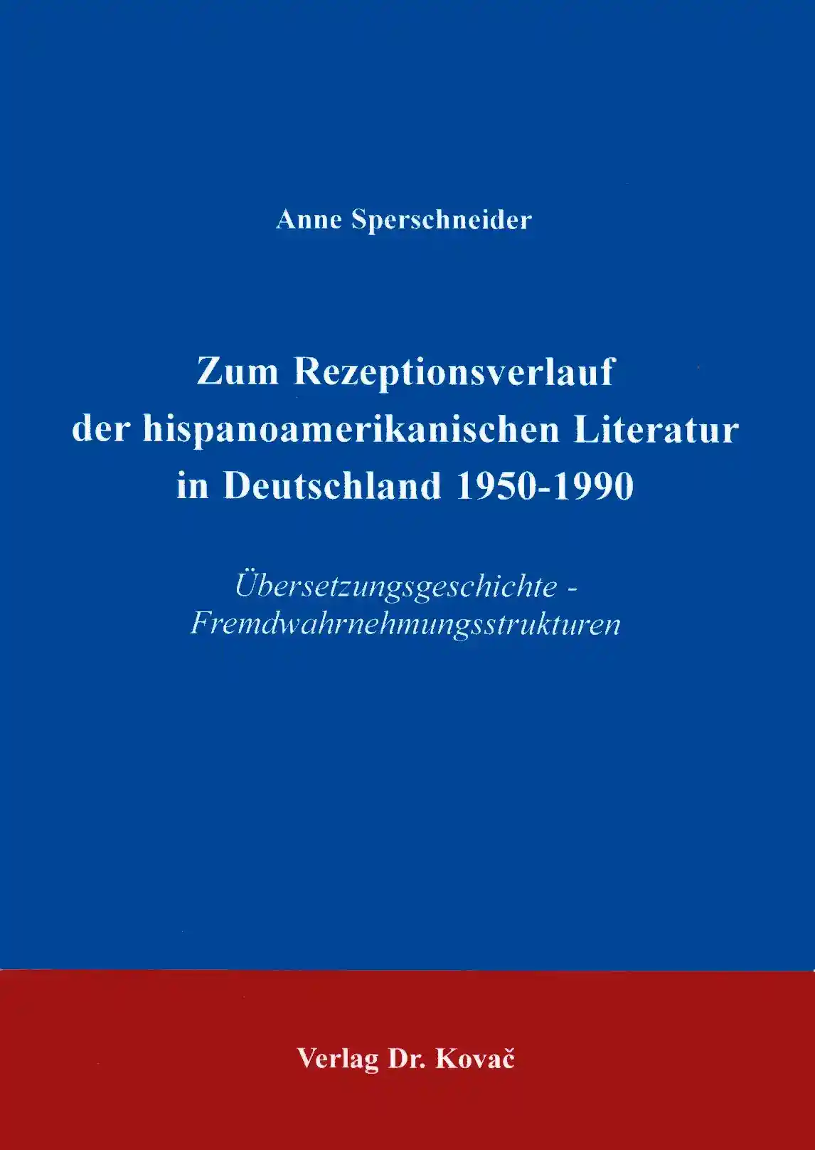 Cover: Zum Rezeptionsverlauf der hispanoamerikanischen Literatur in Deutschland 1950-1990