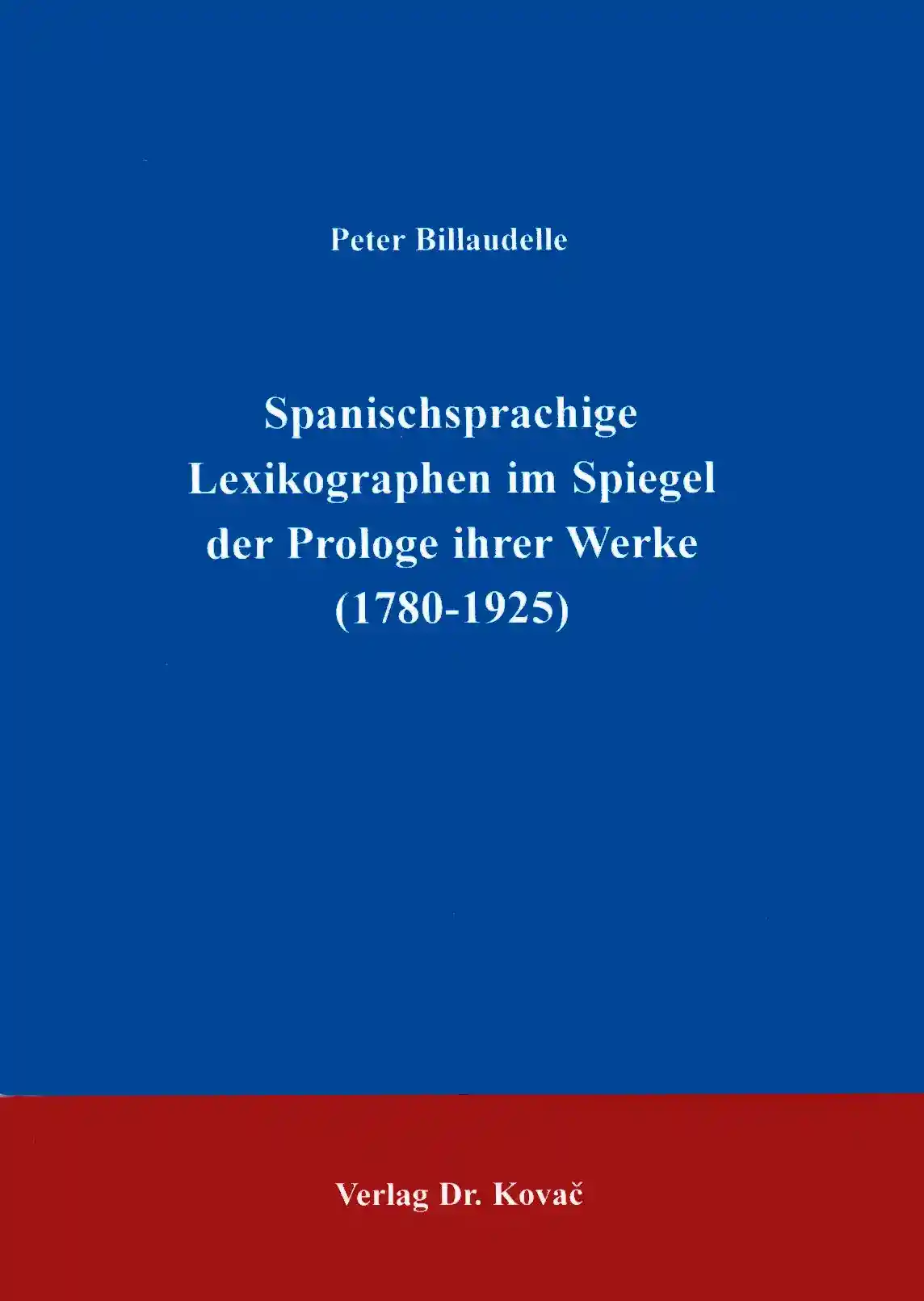 : Spanischsprachige Lexikographen im Spiegel der Prologe ihrer Werke (1780-1925)