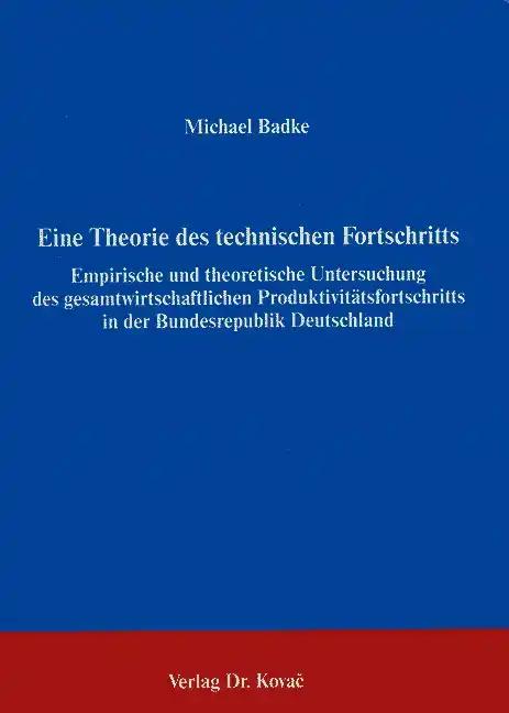  Forschungsarbeit: Eine Theorie des technischen Fortschritts, 2. Aufl.
