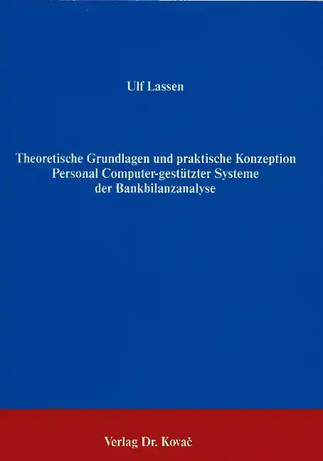  Forschungsarbeit: Theoretische Grundlagen und praktische Konzeption PCgestützter Systeme der Bankbilanzanalyse