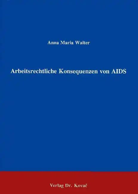  Forschungsarbeit: Arbeitsrechtliche Konsequenzen von AIDS