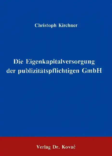 : Die Eigenkapitalversorgung der publizitätspflichtigen GmbH
