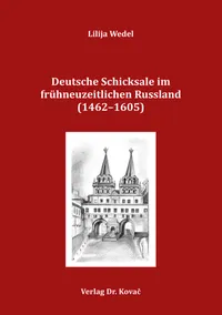 Buchcover: Deutsche Schicksale im frühneuzeitlichen Russland (1462–1605)