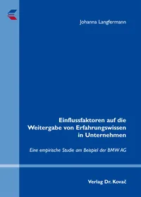 Buchcover: Einflussfaktoren auf die Weitergabe von Erfahrungswissen in Unternehmen