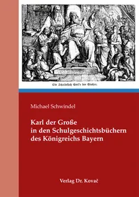 Buchcover: Karl der Große in den Schulgeschichtsbüchern des Königreichs Bayern